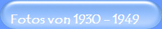 Fotos von 1930 - 1949