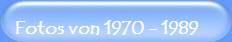 Fotos von 1970 - 1989